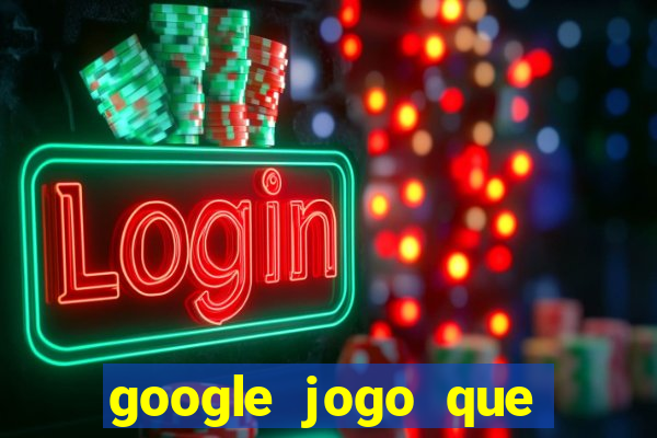 google jogo que ganha dinheiro de verdade